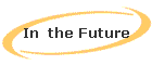 In  the Future