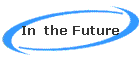 In  the Future